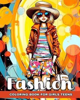 Fashion Coloring Book for Teen Girls: Fashion Design Coloring Pages, Modern Outfits, Trendy Designs to Color for Teens - Ariana Raisa - cover