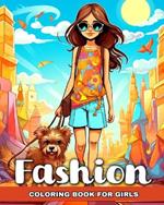 Fashion Coloring Book for Girls: Fashion Design for Girls Ages 8-12, Kids, and Teens with Trendy Designs to Color