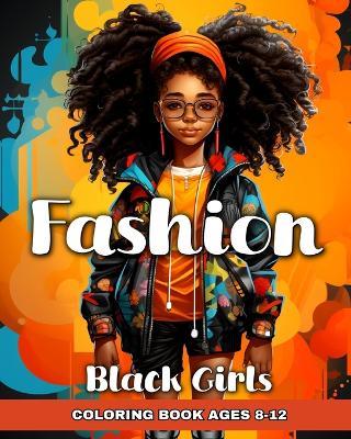 Fashion Coloring Book for Black Girls Ages 8-12: Black Girl Fashion Coloring Pages for Kids - Regina Peay - cover