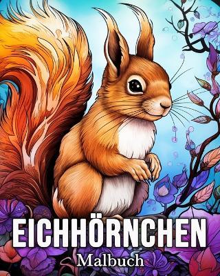 Eichho¨rnchen Malbuch: 50 niedliche Bilder zum Stressabbau und zur Entspannung - Mandykfm Bb - cover