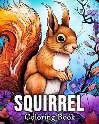 Squirrel Coloring book: 50 Cute Images for Stress Relief and Relaxation - Mandykfm Bb - cover