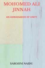 Mohomed Ali Jinnah, an Ambassador of Unity: His Speeches & Writings,1912-1917