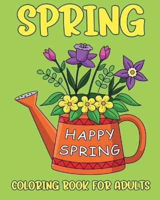 Spring Coloring Book for Adults: Pages for Stress Relief and Relaxation with Large Print - Yunaizar88 - cover
