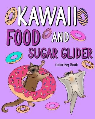 Kawaii Food and Sugar Glider Coloring Book: Activity Relaxation, Painting Menu Cute, and Animal Pictures Pages - Paperland - cover