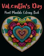 Heart Mandalas Coloring book for Adult Valentine Day Coloring Book: 50 Beautiful Mandalas for Meditation, Happiness and Stress Relief