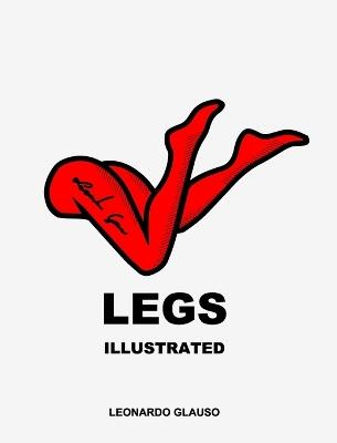 Legs. Illustrated. Leonardo Glauso - Leonardo Glauso - cover