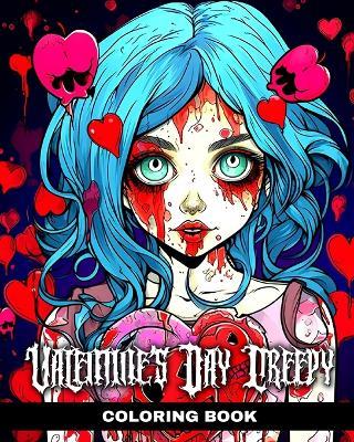 Valentine's Day Creepy Coloring Book: Horror Coloring Pages with Love Designs to Color for Adults and Teens - Regina Peay - cover