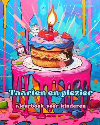 Taarten en plezier Kleurboek voor kinderen Leuke en schattige ontwerpen voor gebakliefhebbers: Heerlijke beelden van een fantasiewereld om te ontspannen en kunst te cre?ren - Funny Fantasy Editions - cover