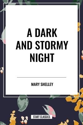 A Dark and Stormy Night - Mary Shelley,William John Polidori,George Gordon Lord Byron - cover