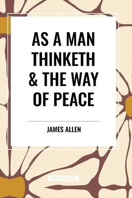 As a Man Thinketh & the Way of Peace - James Allen - cover