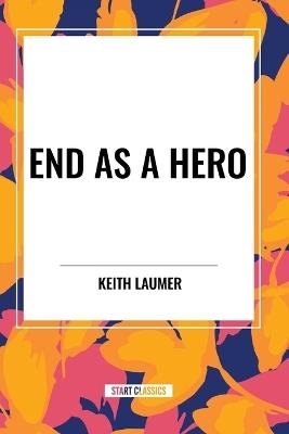 End as a Hero - Keith Laumer - cover