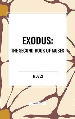 Exodus: The Second Book of Moses - Moses - cover