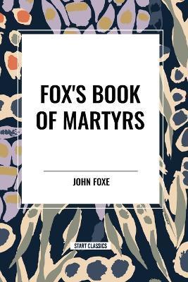 Fox's Book of Martyrs - John Foxe - cover