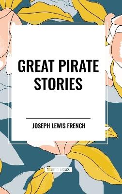 Great Pirate Stories - Joseph Lewis French - cover