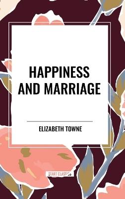Happiness and Marriage - Elizabeth Towne - cover