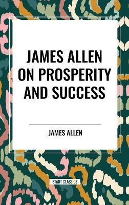 James Allen on Prosperity and Success - James Allen - cover