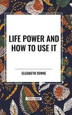 Life Power and How to Use It