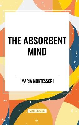 The Absorbent Mind - Maria Montessori - cover