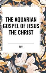 The Aquarian Gospel of Jesus the Christ