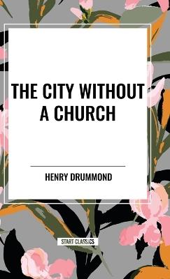 The City Without a Church - Henry Drummond - cover