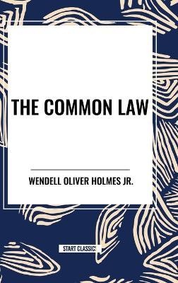 The Common Law - Wendell Oliver Holmes - cover