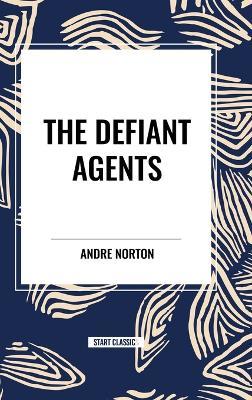 The Defiant Agents - Andre Norton - cover