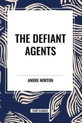 The Defiant Agents - Andre Norton - cover