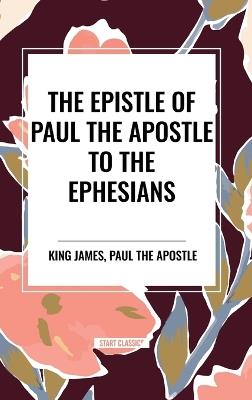 The Epistle of Paul the Apostle to the EPHESIANS - King James,Paul the Apostle - cover