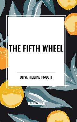 The Fifth Wheel - Olive Higgins Prouty - cover