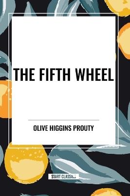 The Fifth Wheel - Olive Higgins Prouty - cover