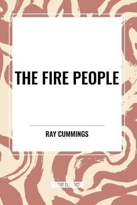 The Fire People - Ray Cummings - cover