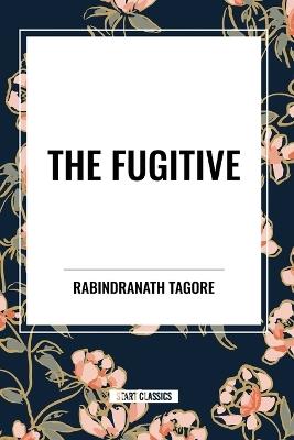 The Fugitive - Rabindranath Tagore - cover