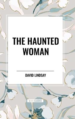 The Haunted Woman - David Lindsay - cover