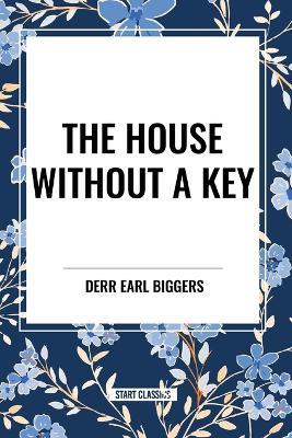 The House Without A Key - Earl Derr Biggers - cover