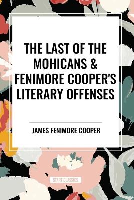 The Last of the Mohicans & Fenimore Cooper's Literary Offenses - James Fenimore Cooper,Mark Twain - cover