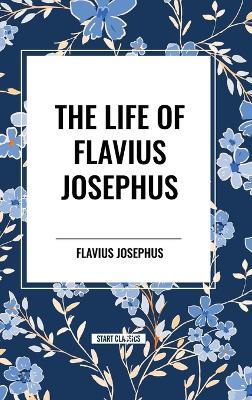 The Life of Flavius Josephus - Flavius Josephus - cover