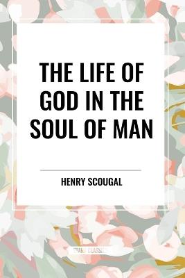 The Life of God in the Soul of Man - Henry Scougal - cover