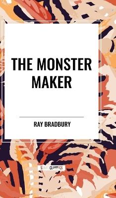 The Monster Maker - Ray Bradbury - cover