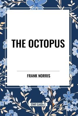 The Octopus: A Story of California and the Pit: A Story of Chicago - Frank Norris - cover