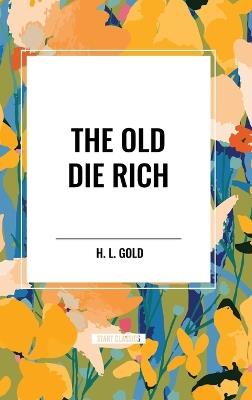 The Old Die Rich - H L Gold - cover