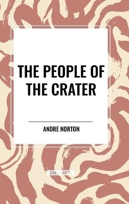 The People of the Crater - Andre Norton - cover