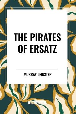 The Pirates of Ersatz - Murray Leinster - cover