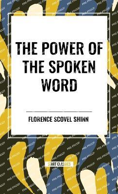 The Power of the Spoken Word - Florence Scovel Shinn - cover