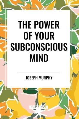 The Power of Your Subconscious Mind - Joseph Murphy - cover