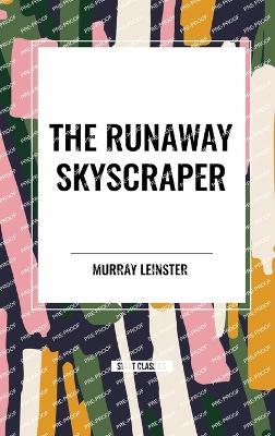 The Runaway Skyscraper - Murray Leinster - cover
