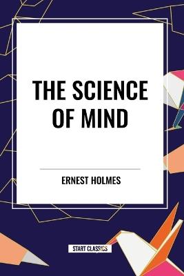 The Science of Mind - Ernest Holmes - cover