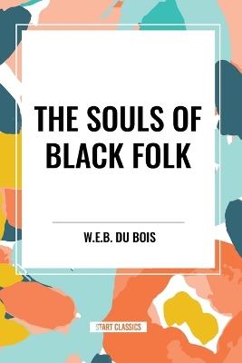 The Souls of Black Folk (An African American Heritage Book) - W E B Du Bois - cover