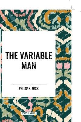 The Variable Man - Philip K Dick - cover