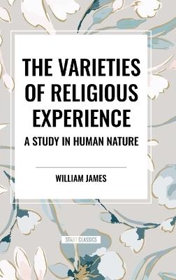 The Varieties of Religious Experience: A Study in Human Nature - William James - cover