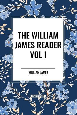 The William James Reader Vol I - William James - cover